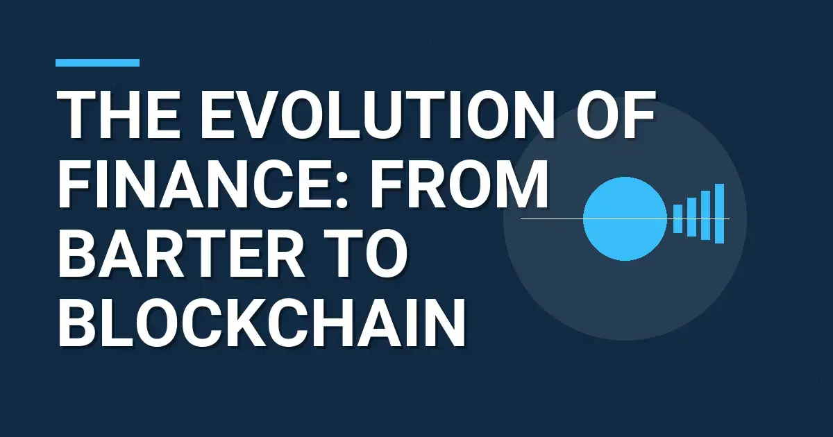 The Evolution of Finance: From Barter to Blockchain
