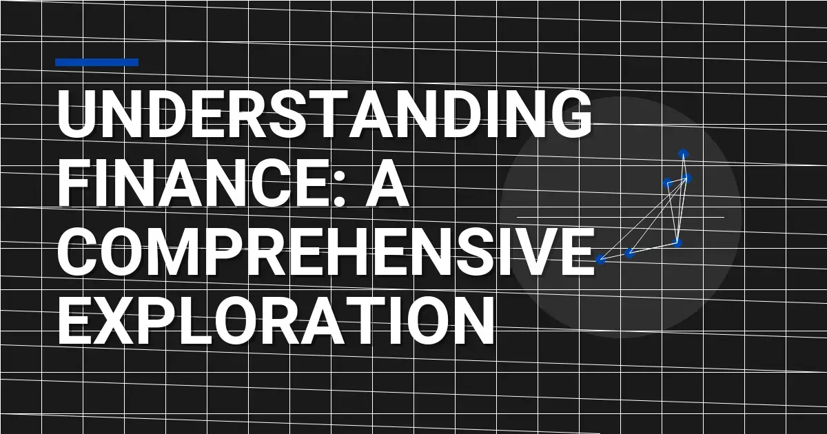 Understanding Finance: A Comprehensive Exploration