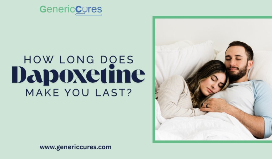 How Long Does Dapoxetine Make You Last?