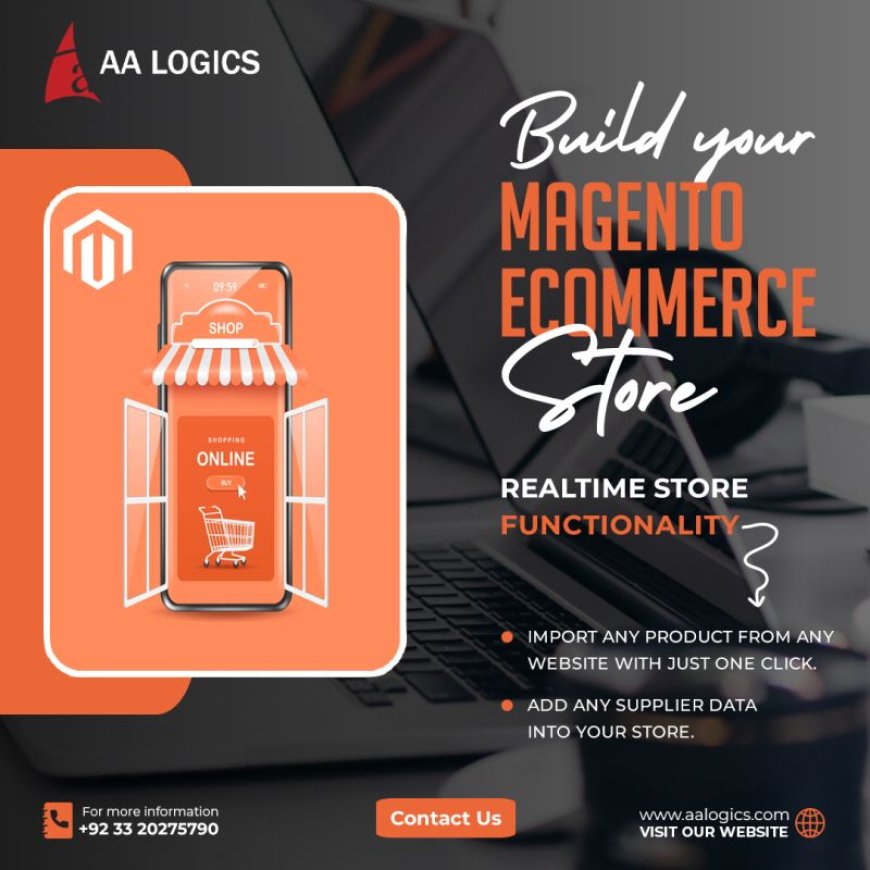 Need Custom Magento 2 Development? Work with a Leading Company Like AAlogics