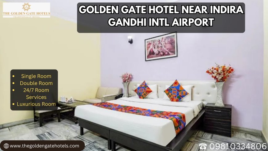 Golden Gate Hotel Near Indira Gandhi Intl Airport