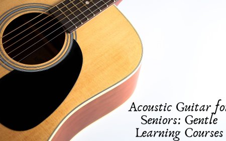 Acoustic Guitar for Seniors: Gentle Learning Courses