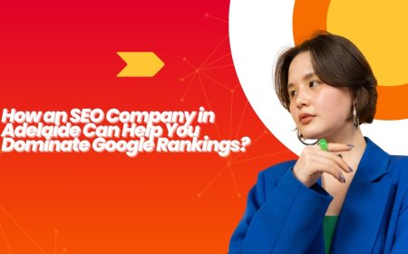 How an SEO Company in Adelaide Can Help You Dominate Google Rankings?