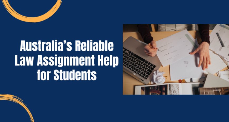 Australia’s Reliable Law Assignment Help for Students