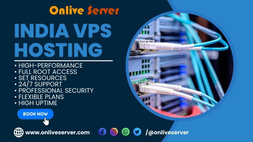 Empowering Your Business with Superior Hosting Solutions with India VPS Hosting by Onlive Server