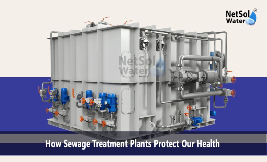 How Sewage Treatment Plants Protect Our Health