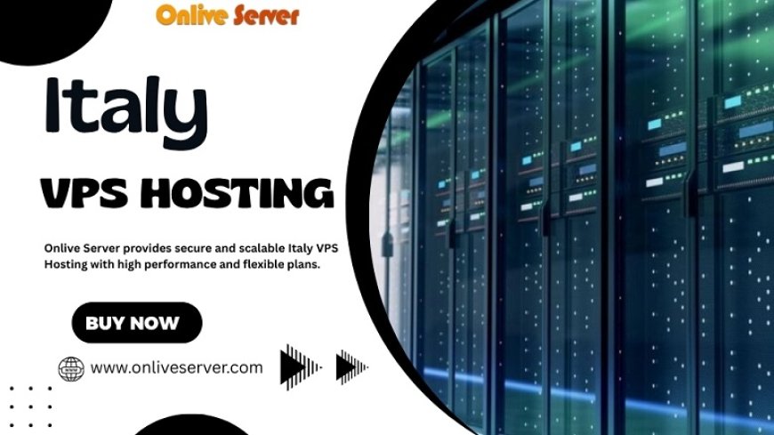 Onlive Server: Your Trusted Provider for Premium Italy VPS Hosting