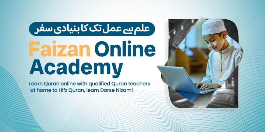 Faizan Academy: Quality Islamic Education for All Ages
