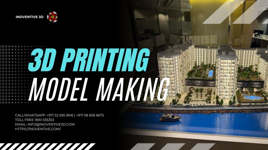 Discovering Excellence in 3D Printing and Model Making in Dubai