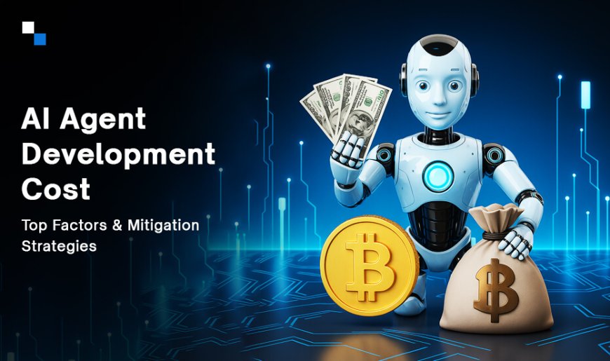 AI Agent Development Cost 2025: What to Expect & How to Stay Ahead with the Right Partner